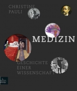 Medizin - Geschichte einer Wissenschaft - Christine Pauli