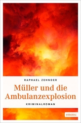 M&uuml;ller und die Ambulanzexplosion - Raphael Zehnder