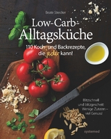 Die Low-Carb-Alltagsk&uuml;che - Beate Strecker