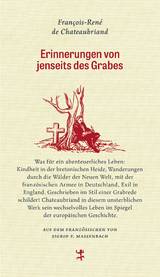 Erinnerungen von jenseits des Grabes - Fran&ccedil;ois-Ren&eacute; de Chateaubriand