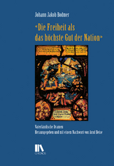 &laquo;Die Freiheit als das h&ouml;chste Gut der Nation&raquo; - Johann Jakob Bodmer