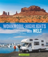 Wohnmobil-Highlights der Welt - Bernd Hiltmann, Torsten Berning, Petra Lupp, Wiebke Rei&szlig;ig-Dwenger, Thomas Cernak, Norbert Eisele-Hein, Norbert Blank, S&ouml;nke Dwenger