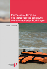 Psychosoziale Beratung und therapeutische Begleitung von traumatisierten Fl&uuml;chtlingen - Ulrike Schneck