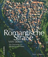Die Romantische Stra&szlig;e von oben - Franz X. Bogner