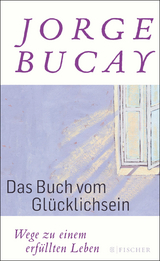 Das Buch vom Gl&uuml;cklichsein - Jorge Bucay