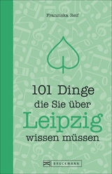 101 Dinge, die Sie &uuml;ber Leipzig wissen m&uuml;ssen - Franziska Reif