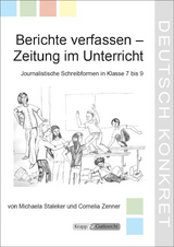 Berichte verfassen &ndash; Zeitung im Unterricht &ndash; Lehrerheft - Michaela Staleker