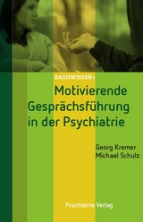 Motivierende Gespr&auml;chsf&uuml;hrung in der Psychiatrie - Georg Kremer, Michael Schulz