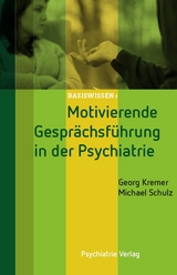 Motivierende Gesprächsführung in der Psychiatrie - Kremer, Georg; Schulz, Michael