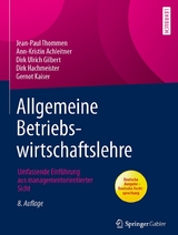 Allgemeine Betriebswirtschaftslehre - Thommen, Jean-Paul; Achleitner, Ann-Kristin; Gilbert, Dirk Ulrich; Hachmeister, Dirk; Kaiser, Gernot