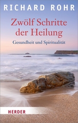 Zw&ouml;lf Schritte der Heilung - Richard Rohr