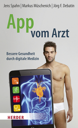 App vom Arzt - Jens Spahn, Jörg F. Debatin, Markus Müschenich