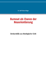 Burnout als Chance der Neuorientierung - Ralf-Dieter Kr&uuml;ger