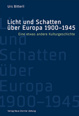 Licht und Schatten &uuml;ber Europa 1900&ndash;1945 - Urs Bitterli