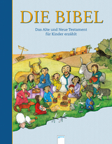 Die Bibel. Das Alte und das Neue Testament f&uuml;r Kinder erz&auml;hlt - 