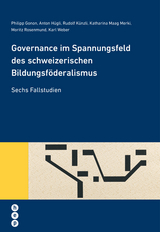Governance im Spannungsfeld des schweizerischen Bildungsf&ouml;deralismus - Philipp Gonon, Anton H&uuml;gli, Rudolf K&uuml;nzli, Katharina Maag Merki, Moritz Rosenmund, Karl Weber