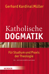 Katholische Dogmatik - Gerhard Kardinal Müller