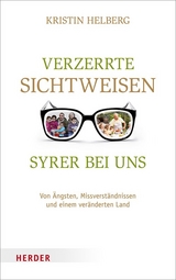 Verzerrte Sichtweisen - Syrer bei uns - Kristin Helberg