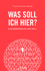 Was soll ich hier? - Kotulla, Thomas Christian