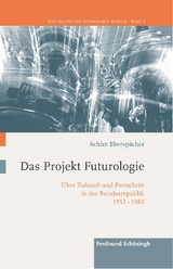 Das Projekt Futurologie - Achim Ebersp&auml;cher