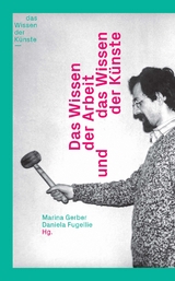 Das Wissen der Arbeit und das Wissen der K&uuml;nste - 