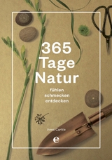 365 Tage Natur: f&uuml;hlen, schmecken, entdecken - Anna Carlile