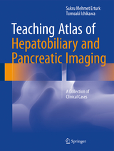 Teaching Atlas of Hepatobiliary and Pancreatic Imaging - Sukru Mehmet Erturk, Tomoaki Ichikawa