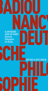Deutsche Philosophie. Ein Dialog - Alain Badiou, Jean-Luc Nancy