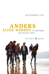 ANDERS &Auml;LTER WERDEN - Dr. Katharina Ley