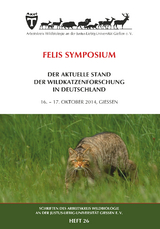 FELIS SYMPOSIUM DER AKTUELLE STAND DER WILDKATZENFORSCHUNG IN DEUTSCHLAND16. &ndash; 17. OKTOBER 2014, GIESSEN - 