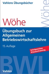 Übungsbuch zur Einführung in die Allgemeine Betriebswirtschaftslehre - Günter Wöhe, Ulrich Döring, Gerrit Brösel