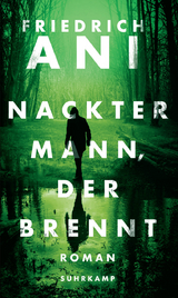 Nackter Mann, der brennt - Friedrich Ani