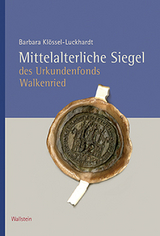 Mittelalterliche Siegel des Urkundenfonds Walkenried - Barbara Kl&ouml;ssel-Luckhardt