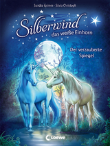 Silberwind, das wei&szlig;e Einhorn (Band 1) - Der verzauberte Spiegel - Sandra Grimm