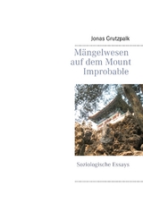 M&auml;ngelwesen auf dem Mount Improbable - Jonas Grutzpalk