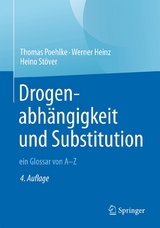 Drogenabhängigkeit und Substitution - Thomas Poehlke, Werner Heinz, Heino Stöver