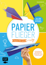 Papierflieger &ndash; schneller, h&ouml;her, weiter! - Thade Precht