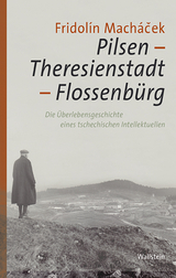 Pilsen &ndash; Theresienstadt &ndash; Flossenb&uuml;rg - 