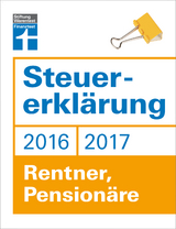 Steuererkl&auml;rung 2016/2017 - Rentner, Pension&auml;re - Hans W. Fr&ouml;hlich