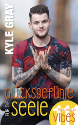 Gl&uuml;cksgef&uuml;hle f&uuml;r die Seele - Kyle Gray
