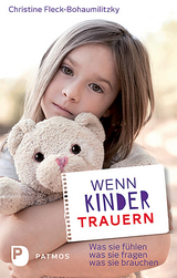 Wenn Kinder trauern - Christine Fleck-Bohaumilithky