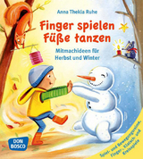 Finger spielen, F&uuml;&szlig;e tanzen, Bd. 1: Herbst und Winter - Anna Thekla Ruhe