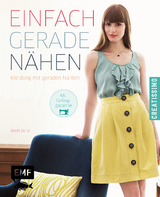 Einfach gerade n&auml;hen - Kleidung mit geraden N&auml;hten - Brett Bara