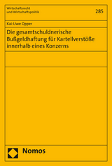 Die gesamtschuldnerische Bu&szlig;geldhaftung f&uuml;r Kartellverst&ouml;&szlig;e innerhalb eines Konzerns - Kai-Uwe Opper