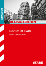 STARK Deutsch 10. Klasse - Klassenarbeiten Gymnasium - Angelika Gesell, Sibylle Schuler-Vogt
