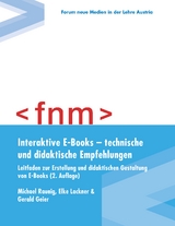 Interaktive E-Books – technische und didaktische Empfehlungen. Leitfaden zur Erstellung und didaktischen Gestaltung von E-Books - Michael Raunig, Elke Lackner, Gerald Geier