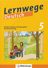 Lernwege Deutsch: Rechtschreiben / Grammatik / Zeichensetzung 5 - Jasmin Merz-Grötsch, Ute Fenske, Fabian Grötsch, Bernd Kinzl