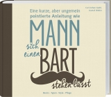 Eine kurze, aber ungemein pointierte Anleitung wie Mann sich einen Bart stehen l&auml;sst   - Carl-Johan Gadd, Gustaf Wollin