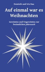 Auf einmal war es Weihnachten - Iris Rau, Dominik Rau