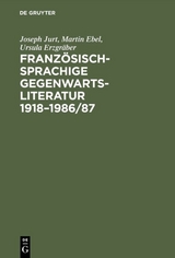 Franz&ouml;sischsprachige Gegenwartsliteratur 1918&ndash;1986/87 - Joseph Jurt, Martin Ebel, Ursula Erzgr&auml;ber